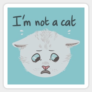 I'm Not A Cat Sticker